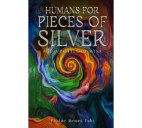 Humans For Pieces of Silver and A Bottle of Wine