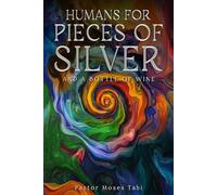 Humans For Pieces of Silver and A Bottle of Wine
