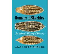 Humans in Shackles: An Atlantic History of Slavery