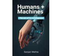 Humans + Machines: The Art of Co-Intelligence