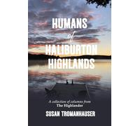 Humans of Haliburton Highlands: A collection of columns from The Highlander