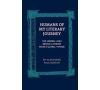 Humans of My Literary Journey: The Hidden Lives Behind a Poetry Book's Global Voyage (A-Z: Philosophical and Poetic Ponderings of a Millennial Lost)