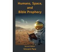 Humans, Space, and Bible Prophecy