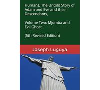 Humans, The Untold Story of Adam and Eve and their Descendants, Volume Two: Mjomba and Evil Ghost (5th Revised Edition)