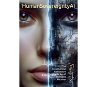 HumanSovereigntyAI: The Constitutional Architecture for the Age of Intelligent Machines