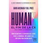 HUMANX; Cómo reconstruir la experiencia de cliente desde la humanidad, implicando a los empleados para generar valor (Acción Empresarial)