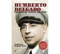 Humberto Delgado Biografia do General sem medo
