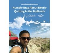 Humble Brag About Nearly Quitting in the Badlands: A Solo Backpacking Journey