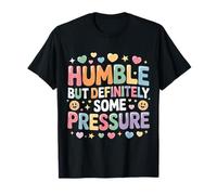 Humble But Definitely Some Pressure Confiado Discreto - Camiseta