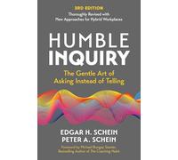 Humble Inquiry, 3rd edition: The Gentle Art of Asking Instead of Telling: 4 (The Humble Leadership Series)
