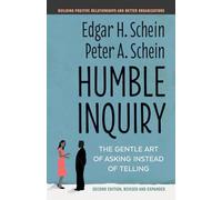 Humble Inquiry, Second Edition: The Gentle Art of Asking Instead of Telling (The Humble Leadership Series)