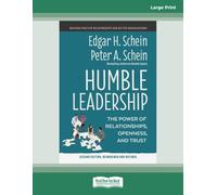Humble Leadership (Second Edition): The Power of Relationships, Openness, and Trust