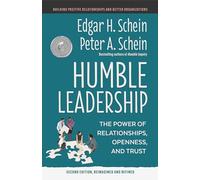 Humble Leadership, Second Edition: The Power of Relationships, Openness, and Trust: 3 (The Humble Leadership Series)