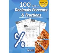 Humble Math - 100 Days of Decimals, Percents & Fractions: Advanced Practice Problems (Answer Key Included) - Converting Numbers - Adding, Subtracting, ... Fractions - Reducing Fractions - Math Drills
