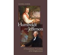 Humboldt and Jefferson: A Transatlantic Friendship of the Enlightenment