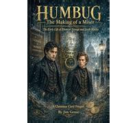 Humbug: The Making of a Miser: The Early Life of Ebenezer Scrooge & Jacob Marley - A Christmas Carol Prequel