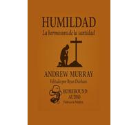 Humildad: La hermosura de la santidad: Editado para Homebound Audio por Ryan Durham