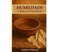 HUMILDADE: A BELEZA DA SANTIDADE - em Portugues do Brasil
