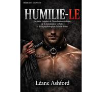 HUMILIE-LE: Le guide complet de l'humiliation érotique, de la domination verbale et de la psychologie de la belle honte (LUI)