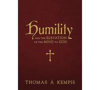 Humility and the Elevation of the Mind to God: And the Elevation of the Mind to God