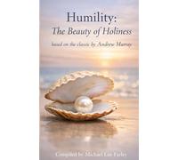 Humility - The Beauty of Holiness: Devotions Inspired by Andrew Murray