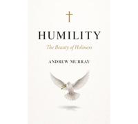 Humility: The Beauty of Holiness - Illustrated Edition (Andrew Murray Illustrated Classics)