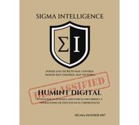 HUMINT DIGITAL: Inteligencia humana, influencia encubierta y operaciones de efectos en el ciberespacio (SIGMA INTELLIGENCE)