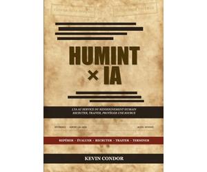 HUMINT - L'IA au service du renseignement humain: Recruter, traiter, protéger une source à l'ère des machines