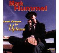 Hummel, Mark - Low Down to Uptown
