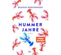 Hummerjahre: Roman | Der neue außergewöhnliche Sommerroman der SPIEGEL-Nr. 1-Bestsellerautorin. Eine berührende Geschichte über Verlust, Neuanfang und die heilende Kraft des Meeres