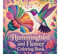 Hummingbird and Flower Coloring Book: relaxing nature coloring book for adults, hummingbird coloring book for relaxation, beautiful flower coloring ... book, peaceful wildlife coloring book
