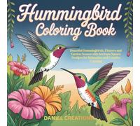 Hummingbird Coloring Book: Beautiful Hummingbirds, Flowers and Garden Scenes with Intricate Nature Designs for Relaxation and Creative Coloring
