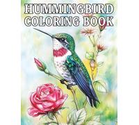 Hummingbird: Coloring Book Beautiful nature scenes to inspire calm and artistic relaxation (Peaceful Nature Wildlife Collection)