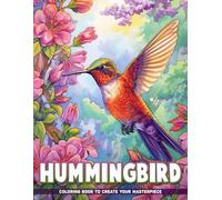 Hummingbird: Coloring Book For Kids, Teens, Adults, Featuring Hummingbird For Stress Anxiety