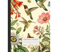 Hummingbird Garden: A Vintage Botanical Composition Notebook with Hummingbirds, Wildflowers, and Butterflies