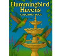 Hummingbird Havens Coloring Book: A Relaxing Nature-Inspired Coloring Book for All Ages