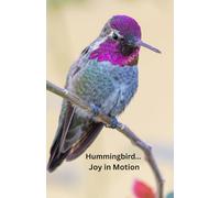 Hummingbird… Joy in Motion: A Journal for Inspiration, Gratitude, and Everyday Joy