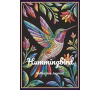 Hummingbird Reflection Journal: A Lined Notebook for Thoughts, Ideas and Daily Writing
