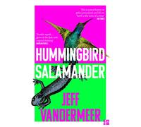 Hummingbird Salamander: An Urgent Speculative Thriller of Climate Change and Mystery