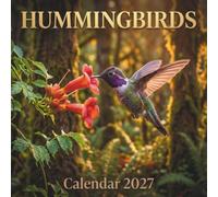 Hummingbirds Calendar 2027: An Epic Photographic Journey Celebrating the Grace and Majesty