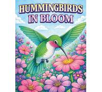 Hummingbirds in Bloom: Beautiful Garden Hummingbirds to Color
