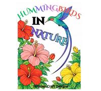 Hummingbirds In Nature: A Relaxing Adult Coloring Book Featuring Graceful Hummingbirds and Tropical Florals