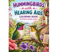 Hummingbirds with Hearing Aids: A Coloring Book (Everybody's got something)