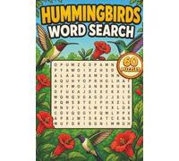 Hummingbirds Word Search: 60 Relaxing Puzzles Featuring Species, Habitats, Flight, Migration, Flowers, and Conservation