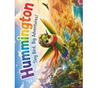 Hummington - Tiny Bird, Big Adventures!: flip book