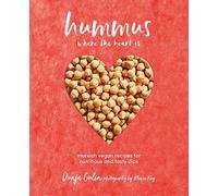 Hummus where the heart is: Moreish vegan recipes for nutritious and tasty dips