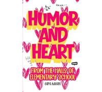 Humor and Heart: From the Halls of Elementary School