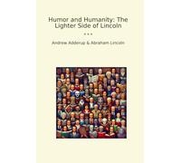 Humor and Humanity: The Lighter Side of Lincoln (Classic Bundles)