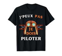 Humor Avión J'Peux Pas Je Dois Piloter Aviación Camiseta