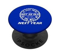 Humor de cumpleaños Al Menos no Eres Tan Viejo el próximo año PopSockets PopGrip Adhesivo